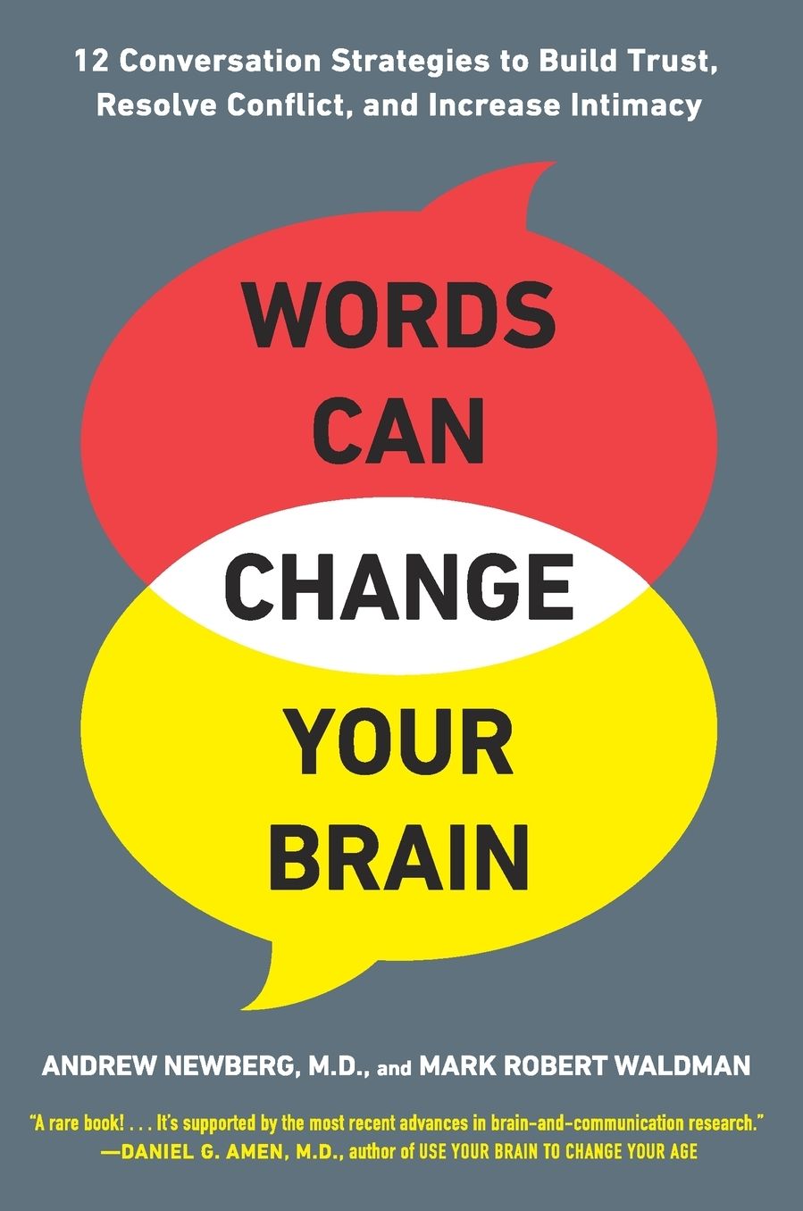 Words Can Change Your Brain: 12 Conversation Strategies to Build Trust, Resolve Conflict, and Increase Intimacy