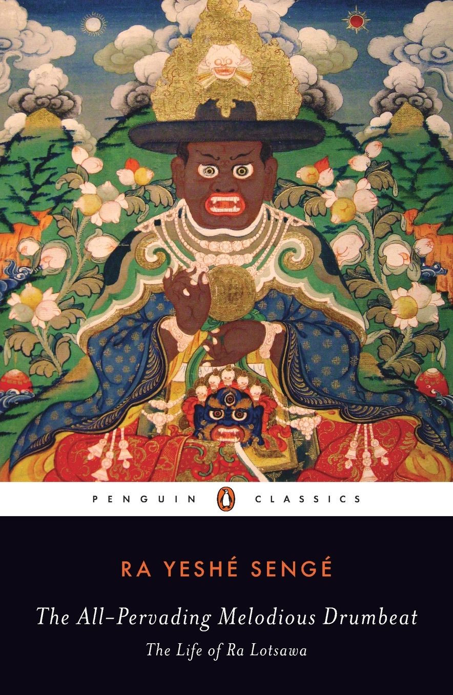 The All-Pervading Melodious Drumbeat: The Life of Ra Lotsawa