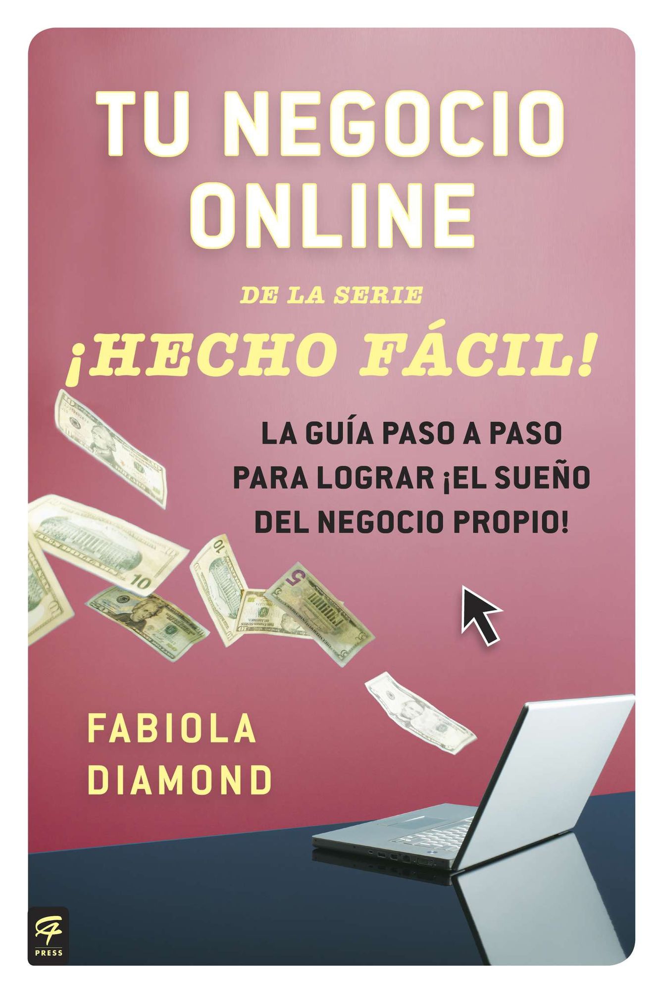 Tu negocio online Hecho Facil!: La guia paso a paso para lograr el sueno del negocio propio!