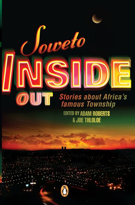Soweto Inside Out: Stories about Africa's famous Township