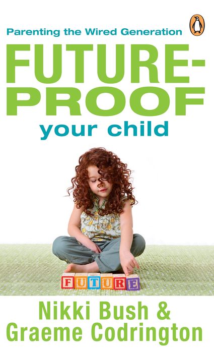 Future-proof Your Child: Parenting The Wired Generation