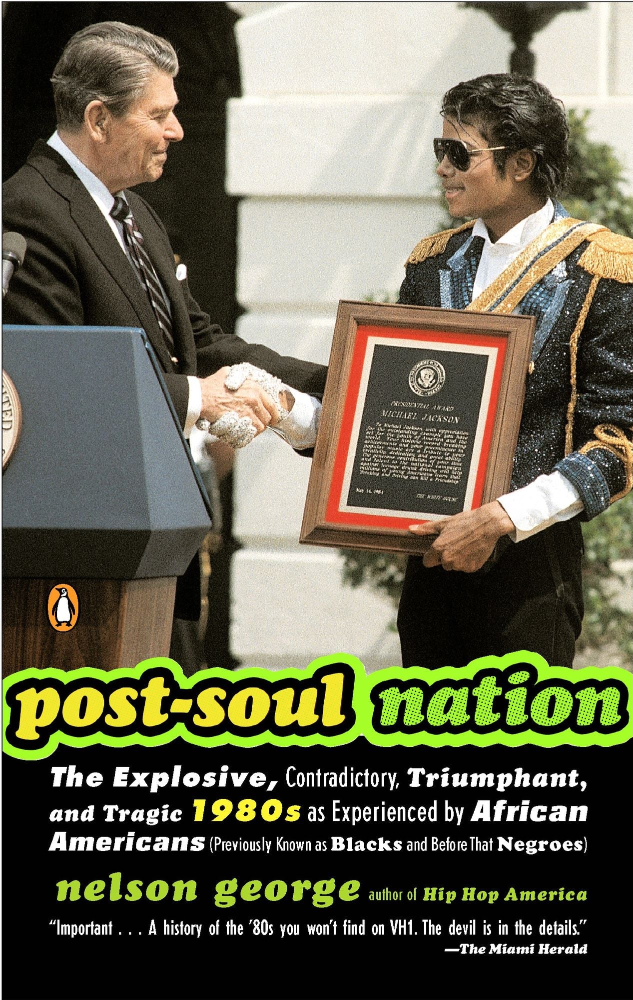 Post-Soul Nation: The Explosive, Contradictory, Triumphant, and Tragic 1980s as Experienced by African Americans (Previously Known as Blacks and Before That Negroes)