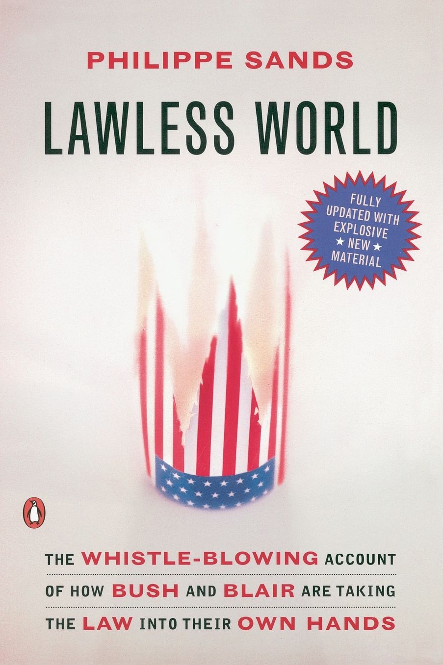 Lawless World: The Whistle-Blowing Account of How Bush and Blair are Taking the Law into their Own Hands