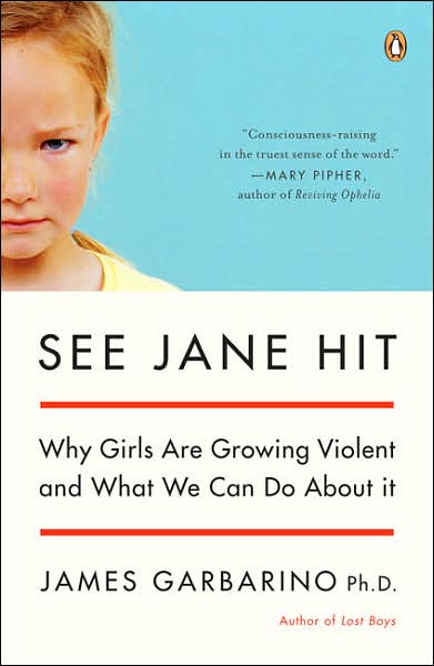 See Jane Hit: Why Girls Are Growing More Violent and What We Can Do about It