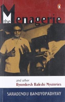 The Menagerie and Other Byomkesh Bakshi Mysteries