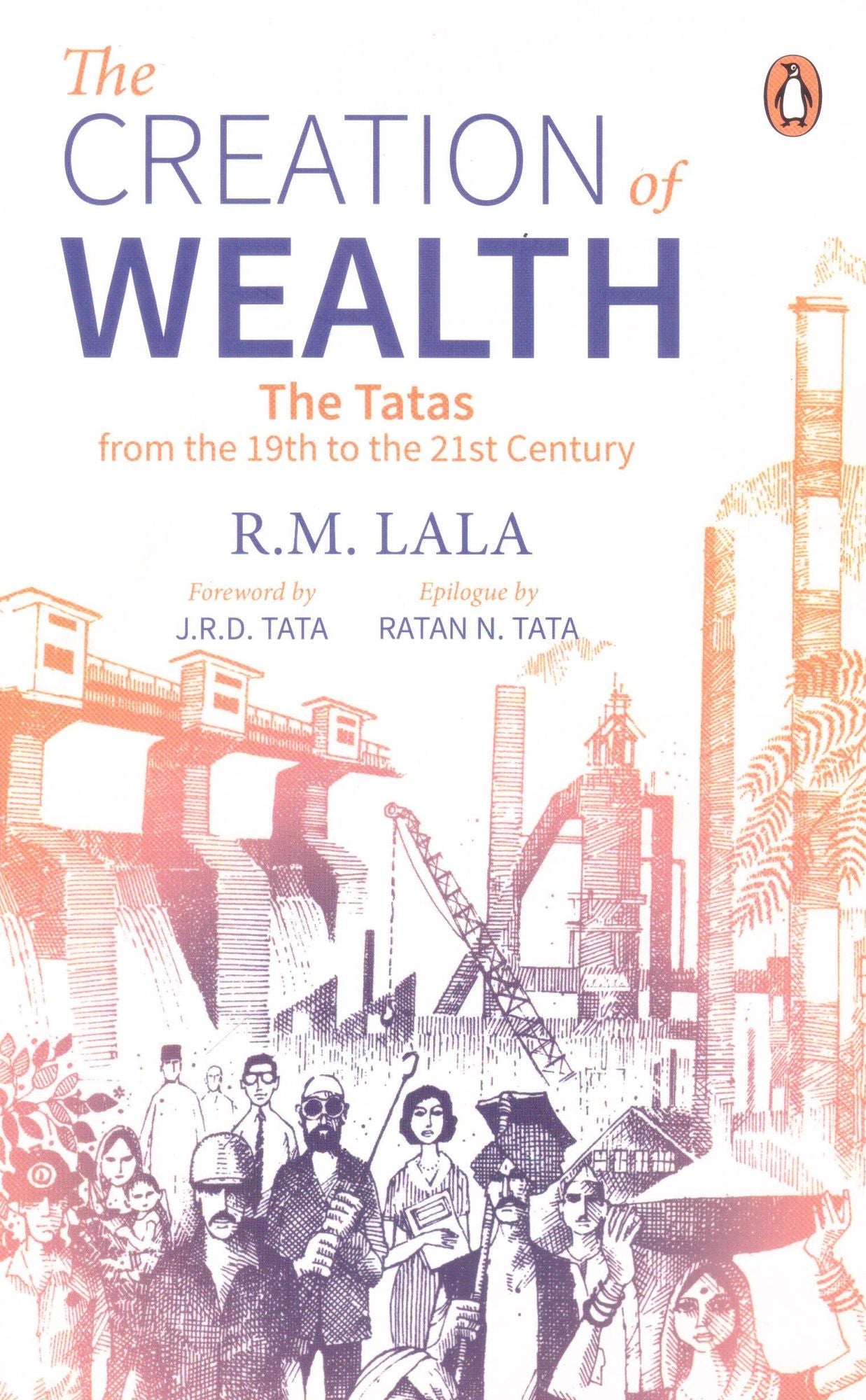 Creation of Wealth: The Tatas from the 19th to the 21st Century