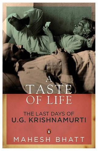 A Taste of Life: The Last Days of U.G Krishnamurti
