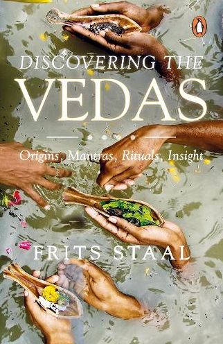 Discovering the Vedas: Orgins, Mantras, Rituals, Insights