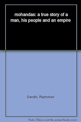Mohandas a True Story of the Man, His P Eople and an Empire