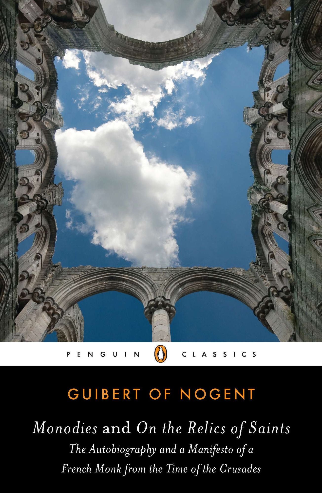 Monodies and On the Relics of Saints: The Autobiography and a Manifesto of a French Monk from the Time of the Crusades