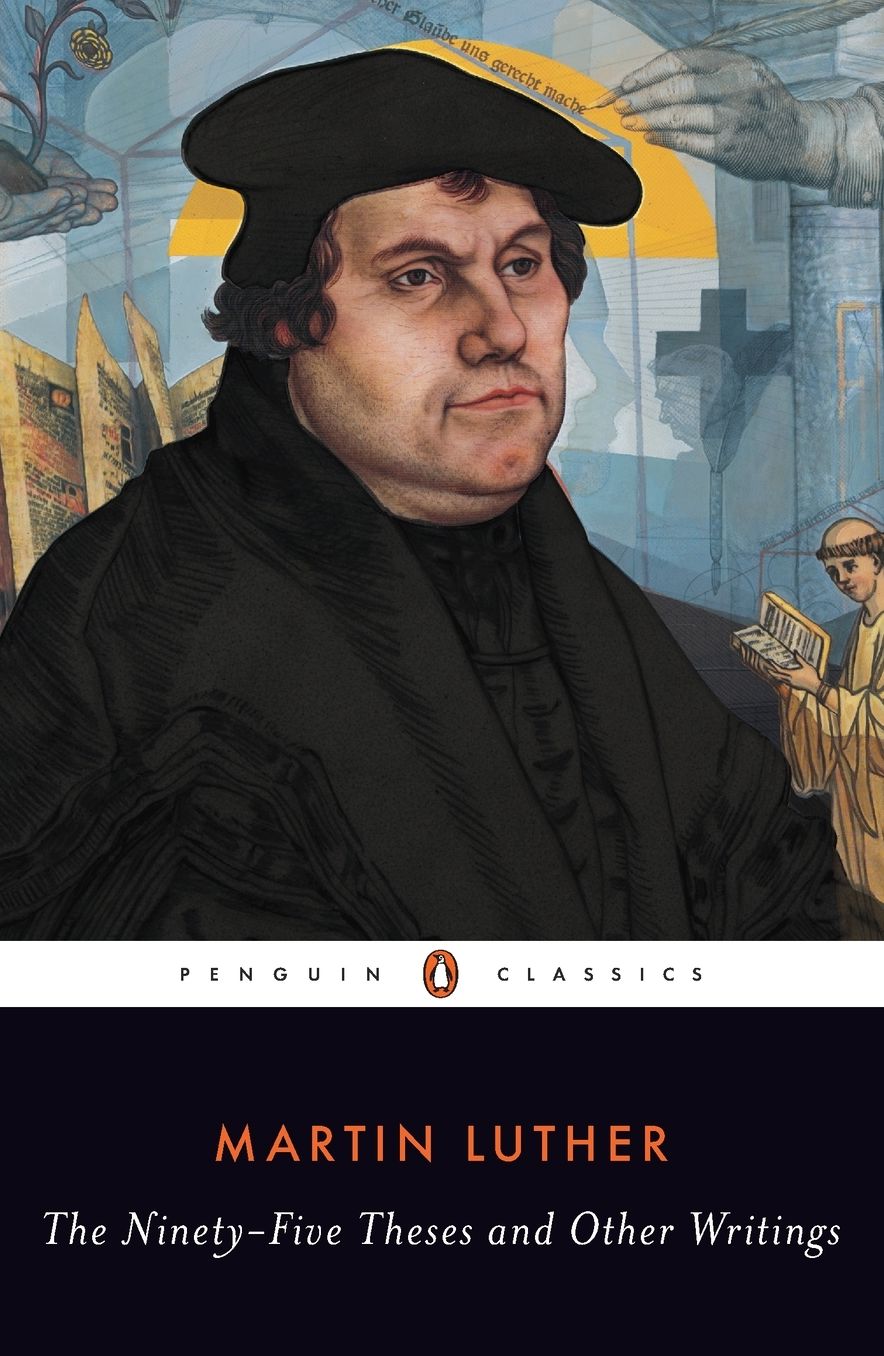 The Ninety-Five Theses and Other Writings