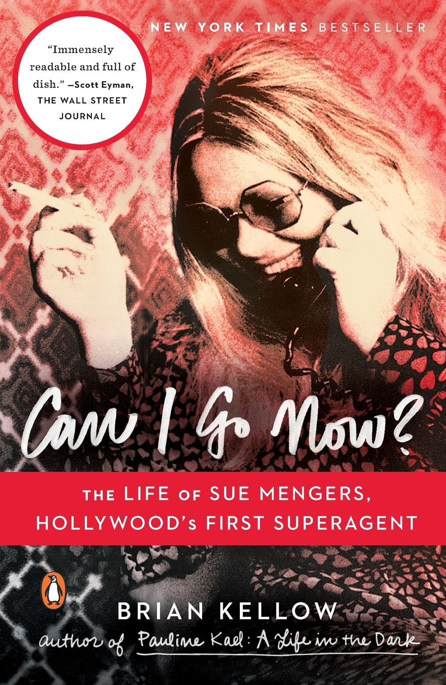 Can I Go Now?: The Life of Sue Mengers, Hollywood's First Superagent