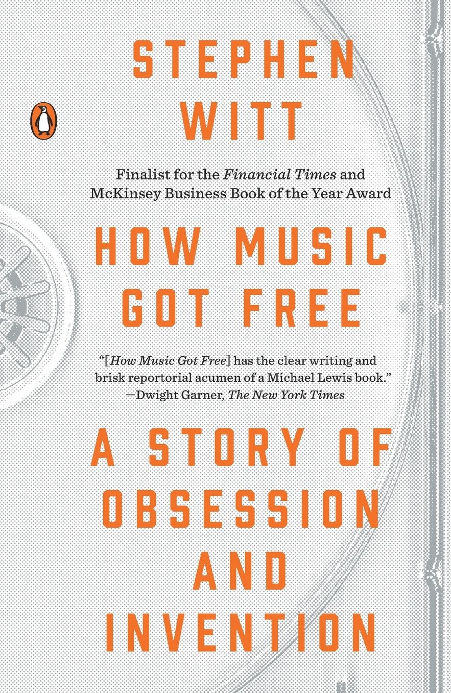 How Music Got Free: A Story of Obsession and Invention