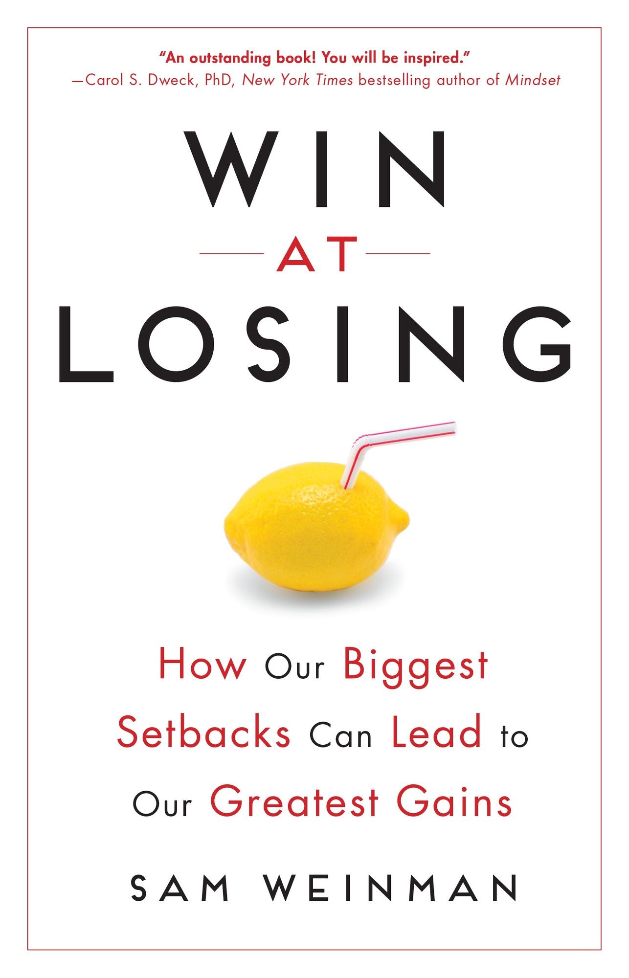 Win at Losing: How Our Biggest Setbacks Can Lead to Our Greatest Gains