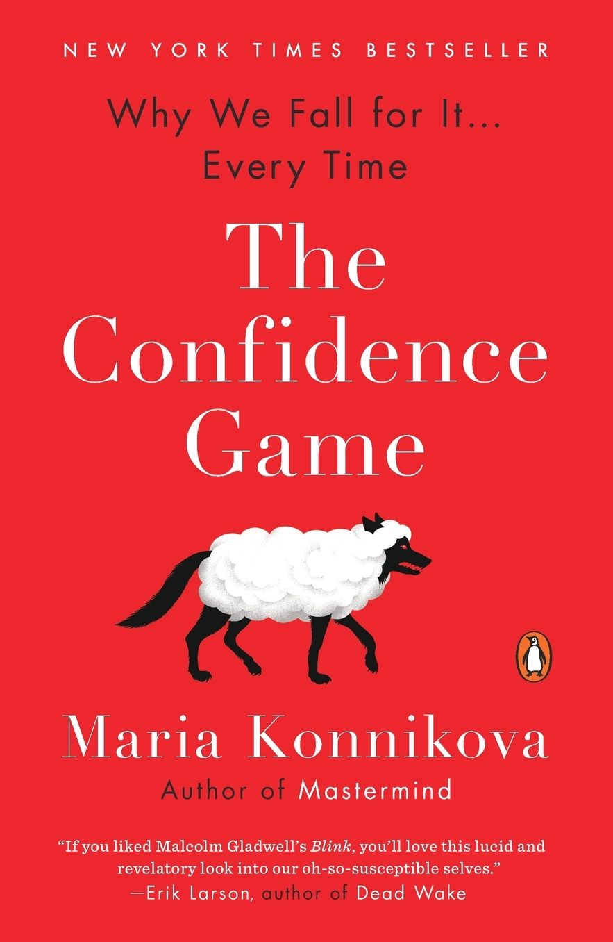 The Confidence Game: Why We Fall for It . . . Every Time