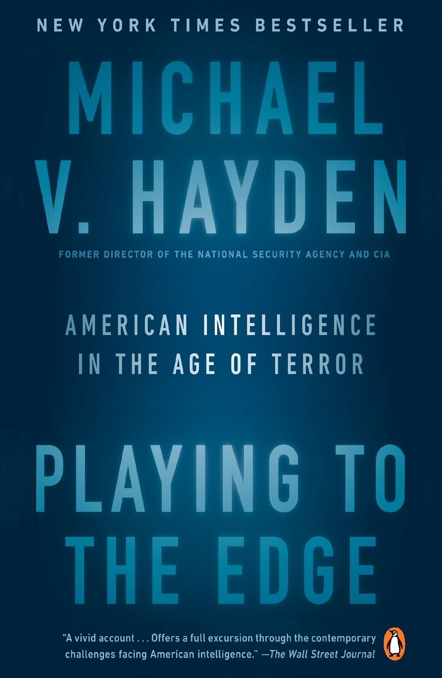 Playing to the Edge: American Intelligence in the Age of Terror