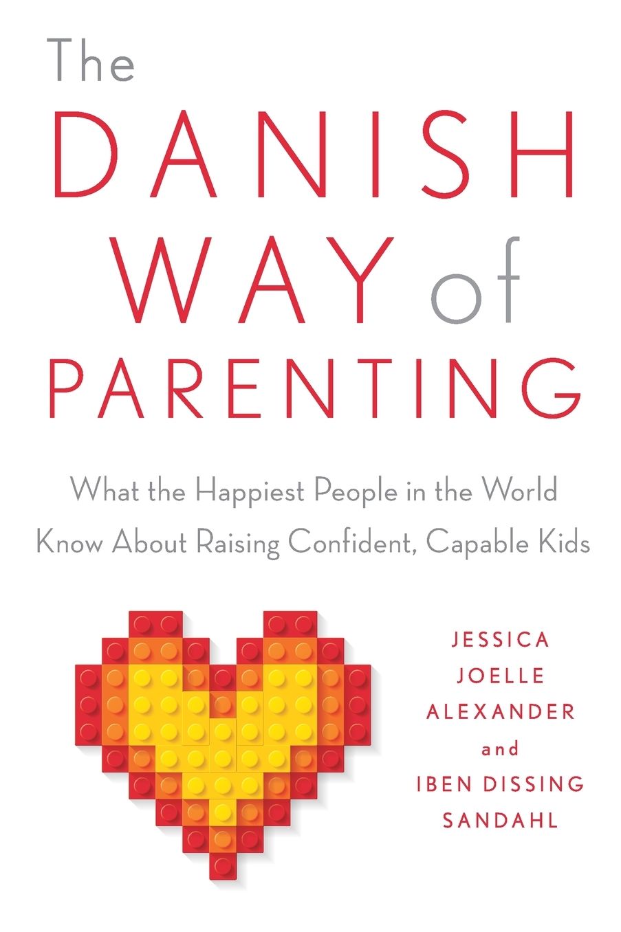 The Danish Way of Parenting: What the Happiest People in the World Know About Raising Confident, Capable Kids
