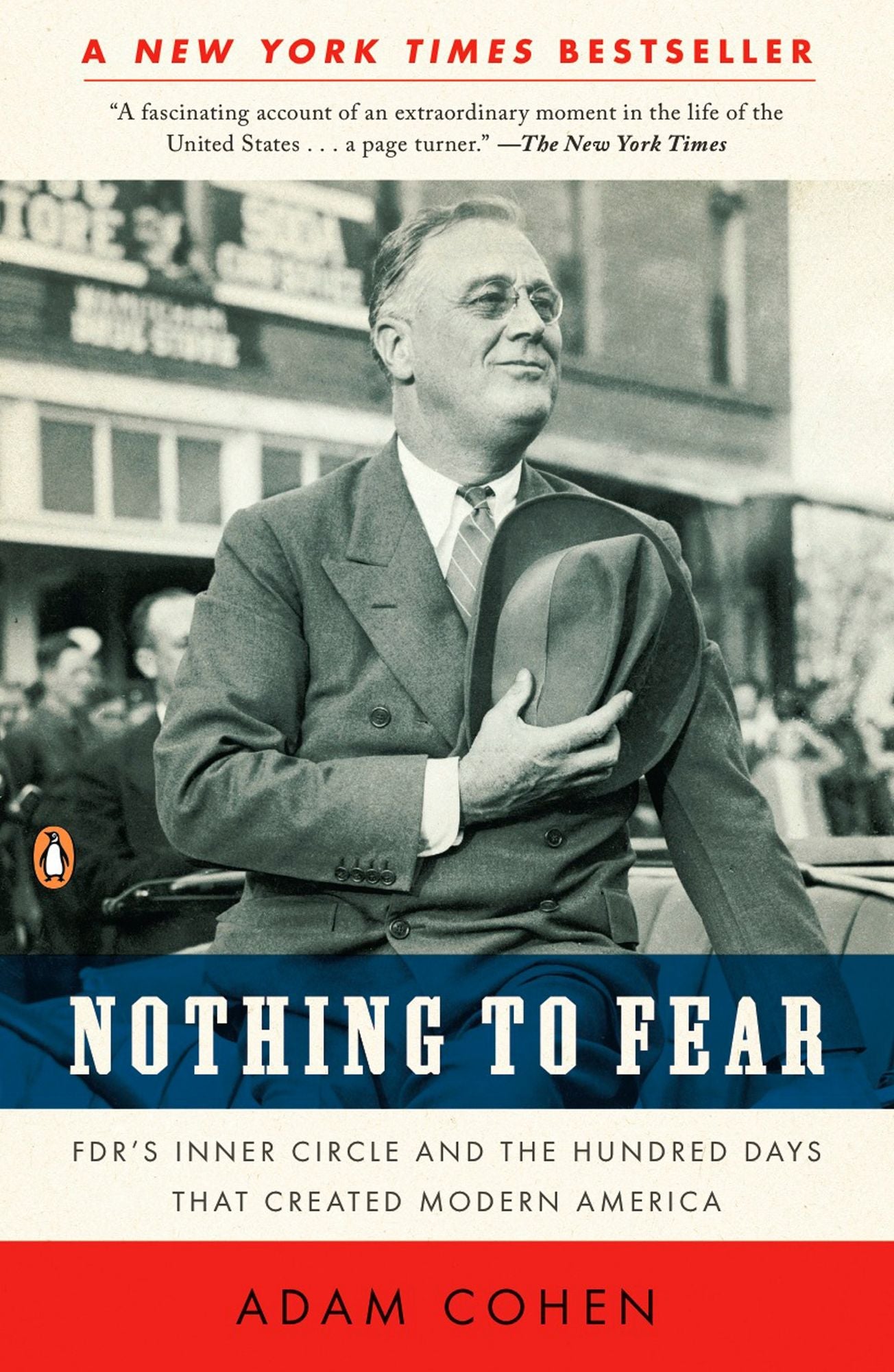 Nothing to Fear: FDR's Inner Circle and the Hundred Days That Created ModernAmerica