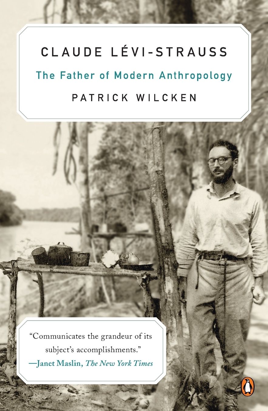 Claude Levi-Strauss: The Father of Modern Anthropology