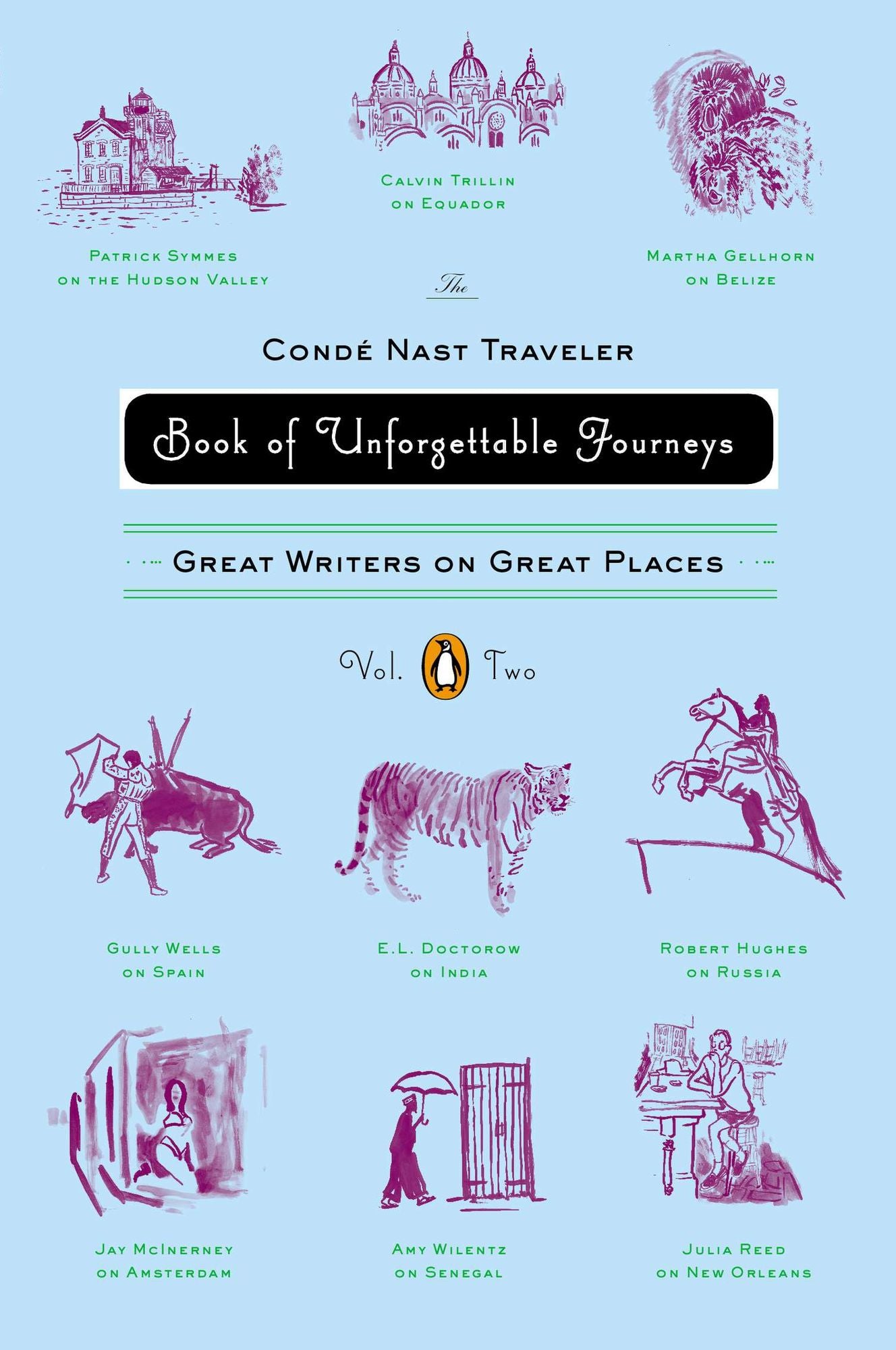 The Conde Nast Traveler Book of Unforgettable Journeys: Great Writers on Great Places, Volume 2