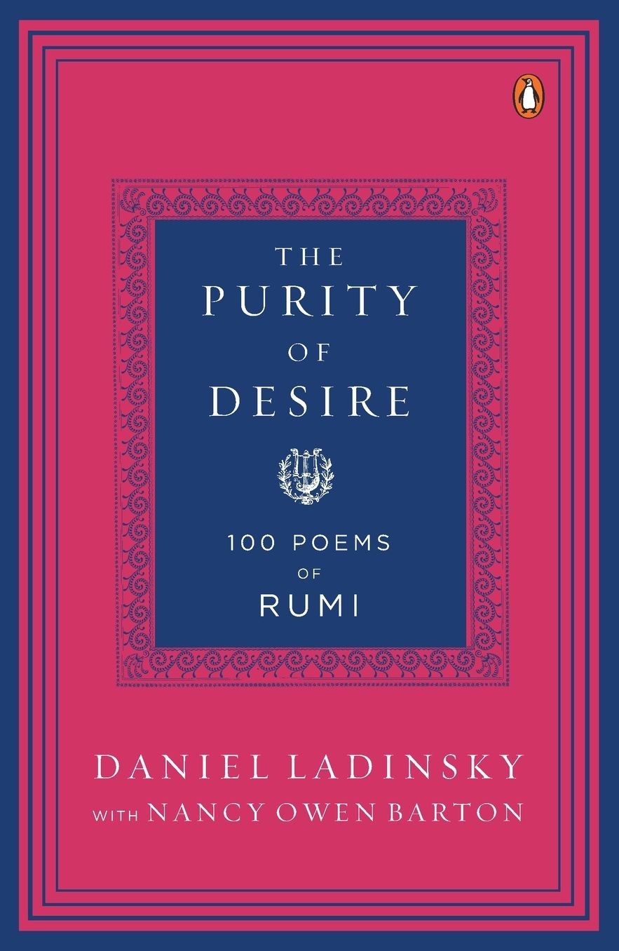 The Purity of Desire: 100 Poems of Rumi
