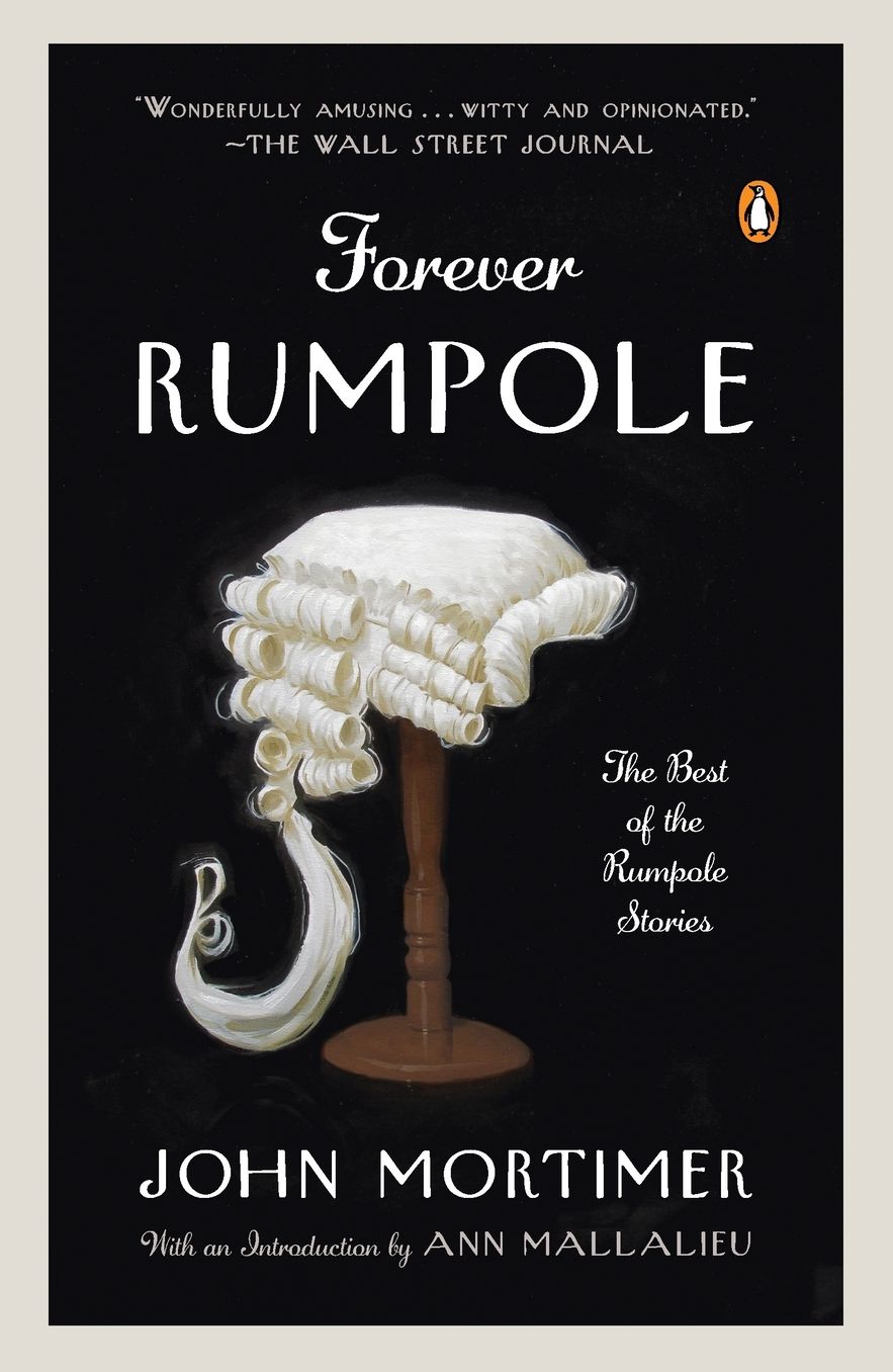 Forever Rumpole: The Best of the Rumpole Stories
