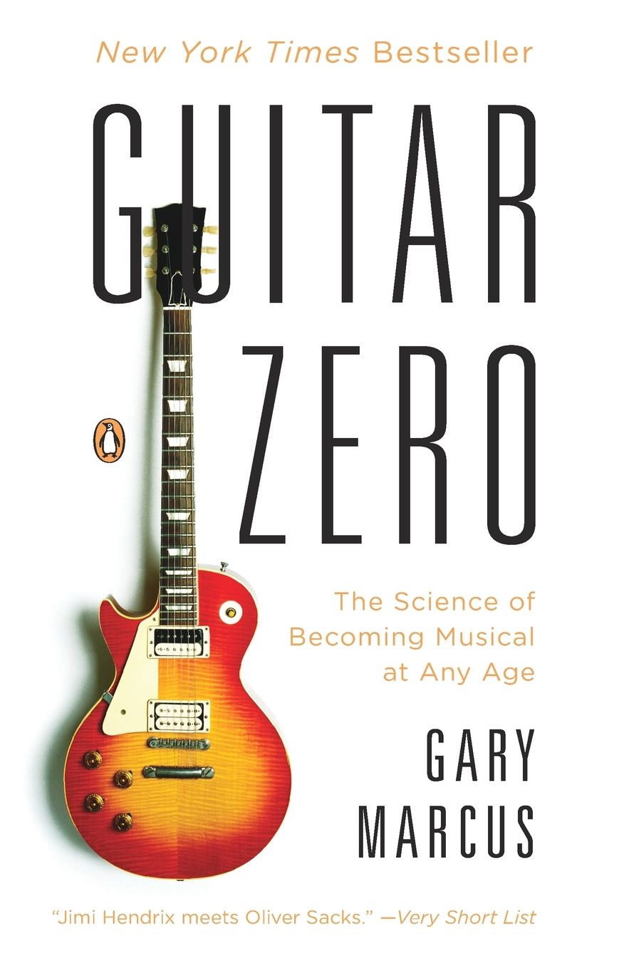 Guitar Zero: The Science of Becoming Musical at Any Age
