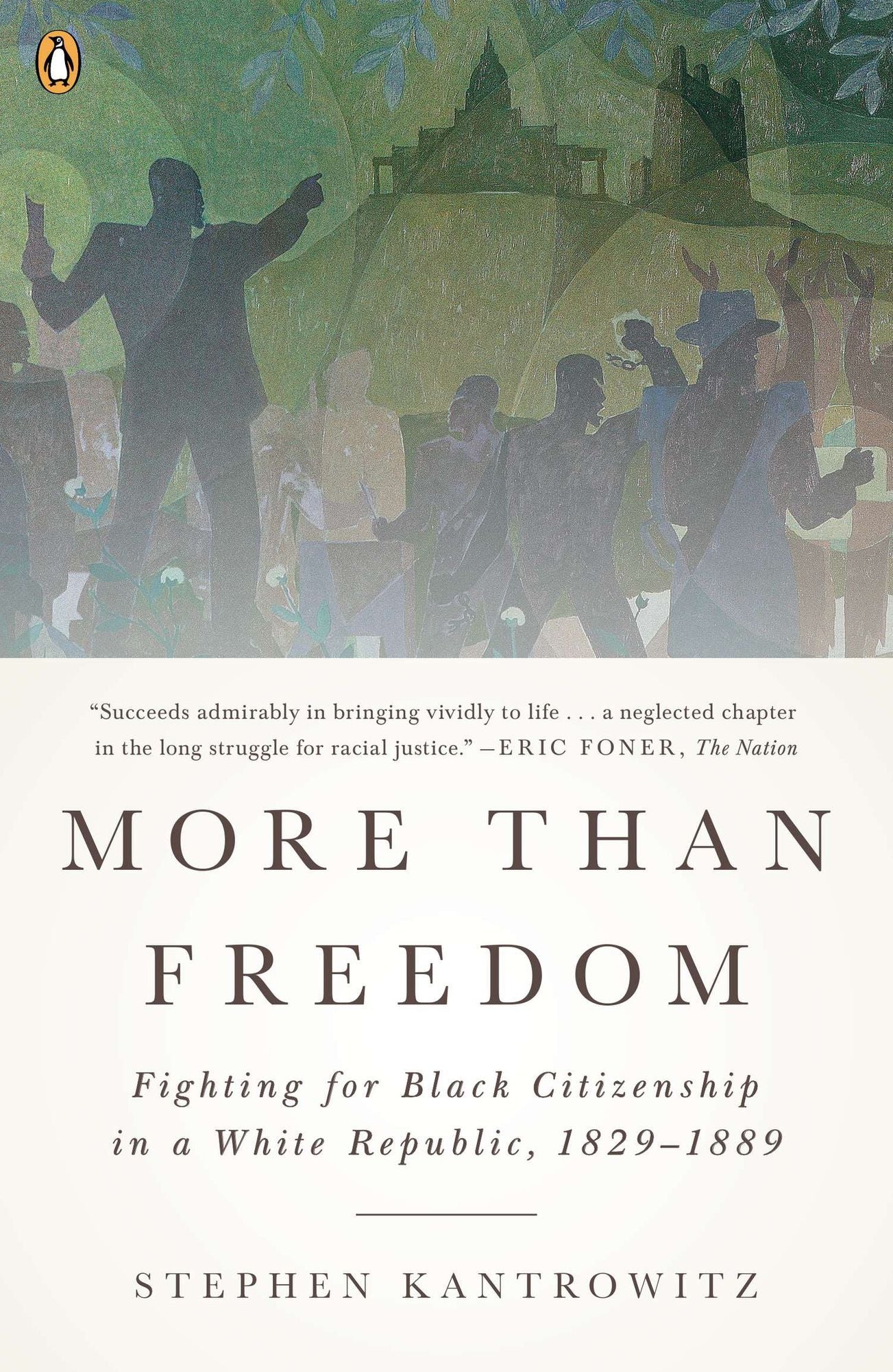 More Than Freedom: Fighting for Black Citizenship in a White Republic, 1829-1889
