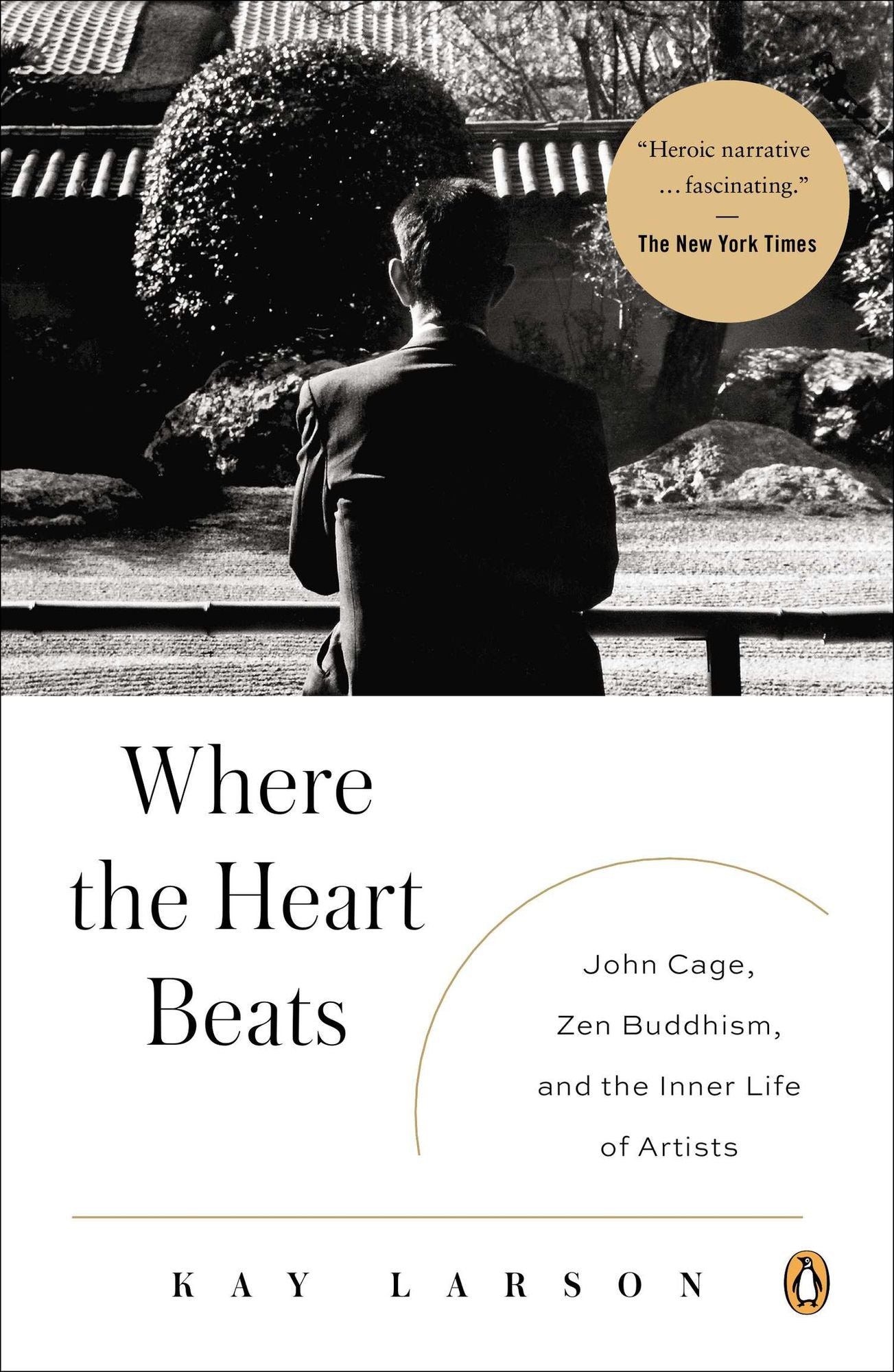 Where the Heart Beats: John Cage, Zen Buddhism, and the Inner Life of Artists
