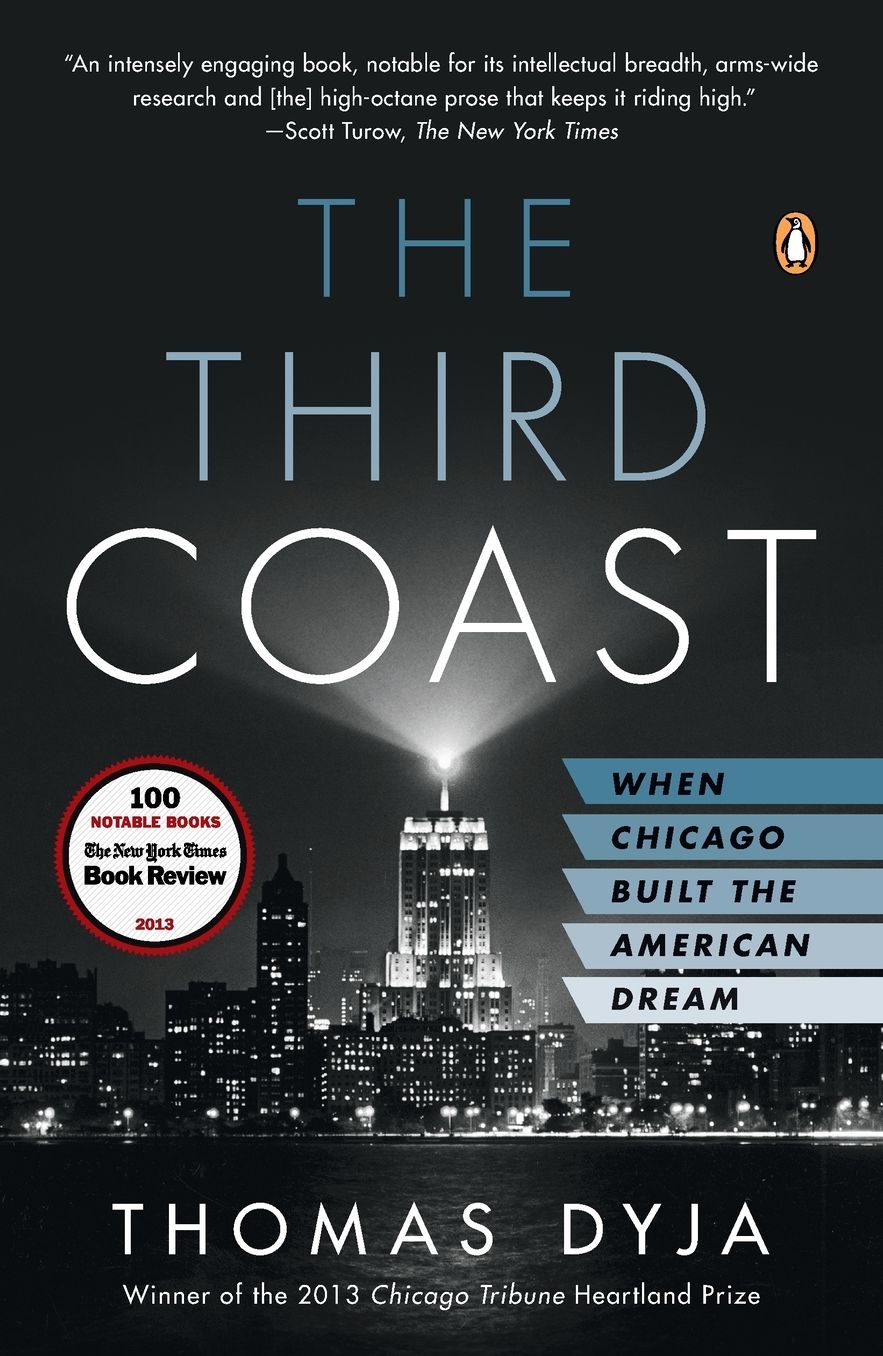 The Third Coast : When Chicago Built the American Dream