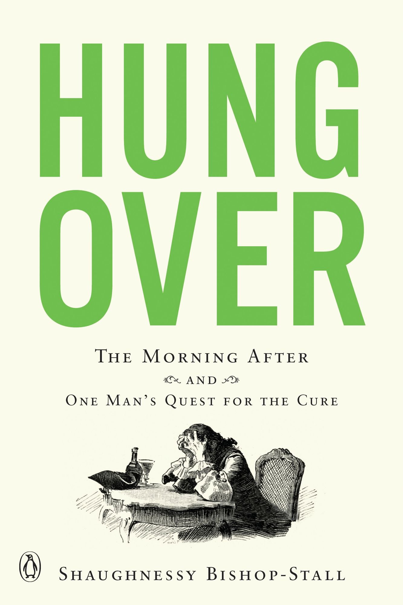 Hungover: A History of the Morning After and One Man's Quest for the Cure