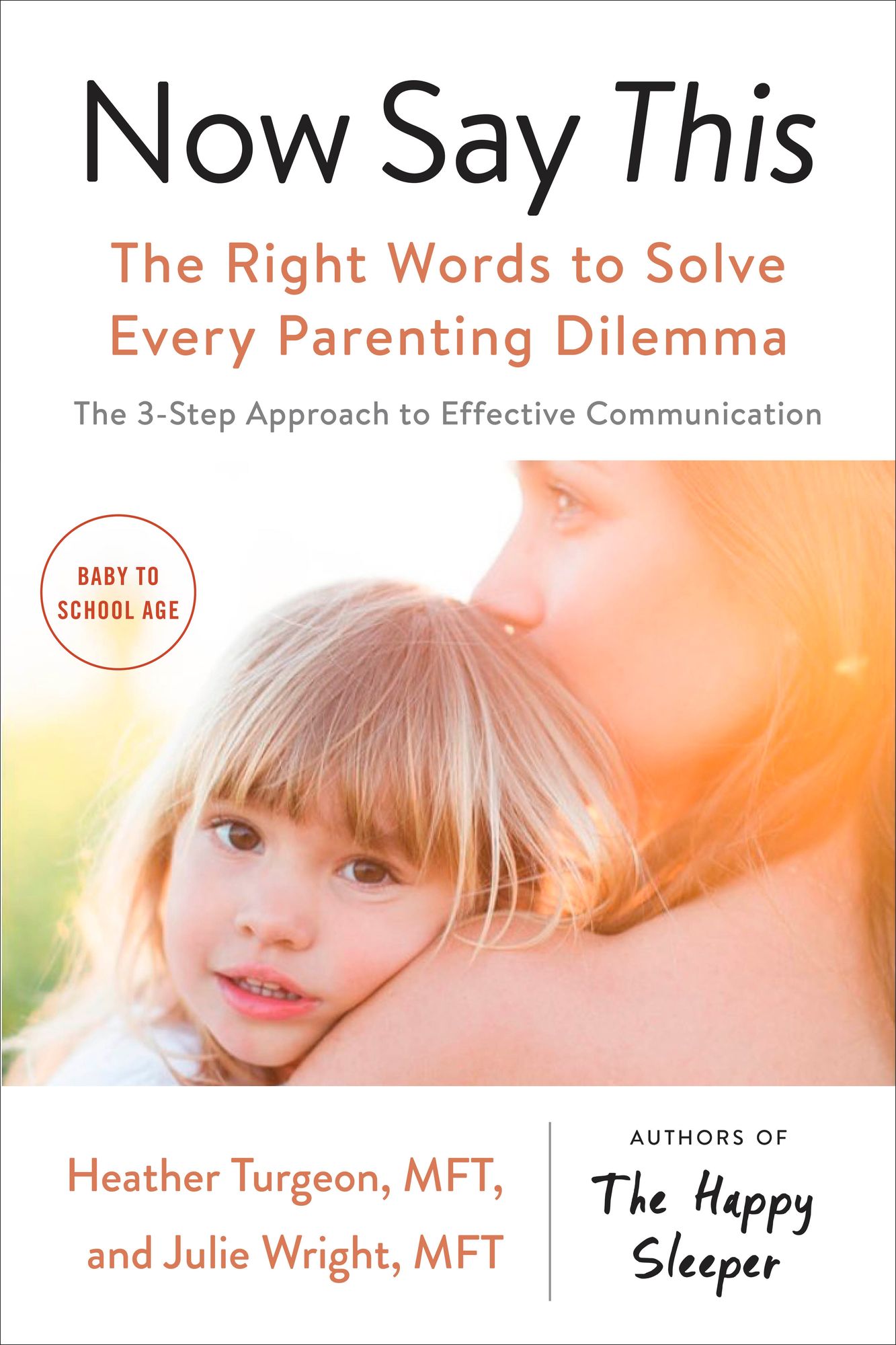 Now Say This: The Right Words to Solve Every Parenting Dilemma