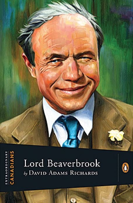 Extraordinary Canadians Lord Beaverbrook