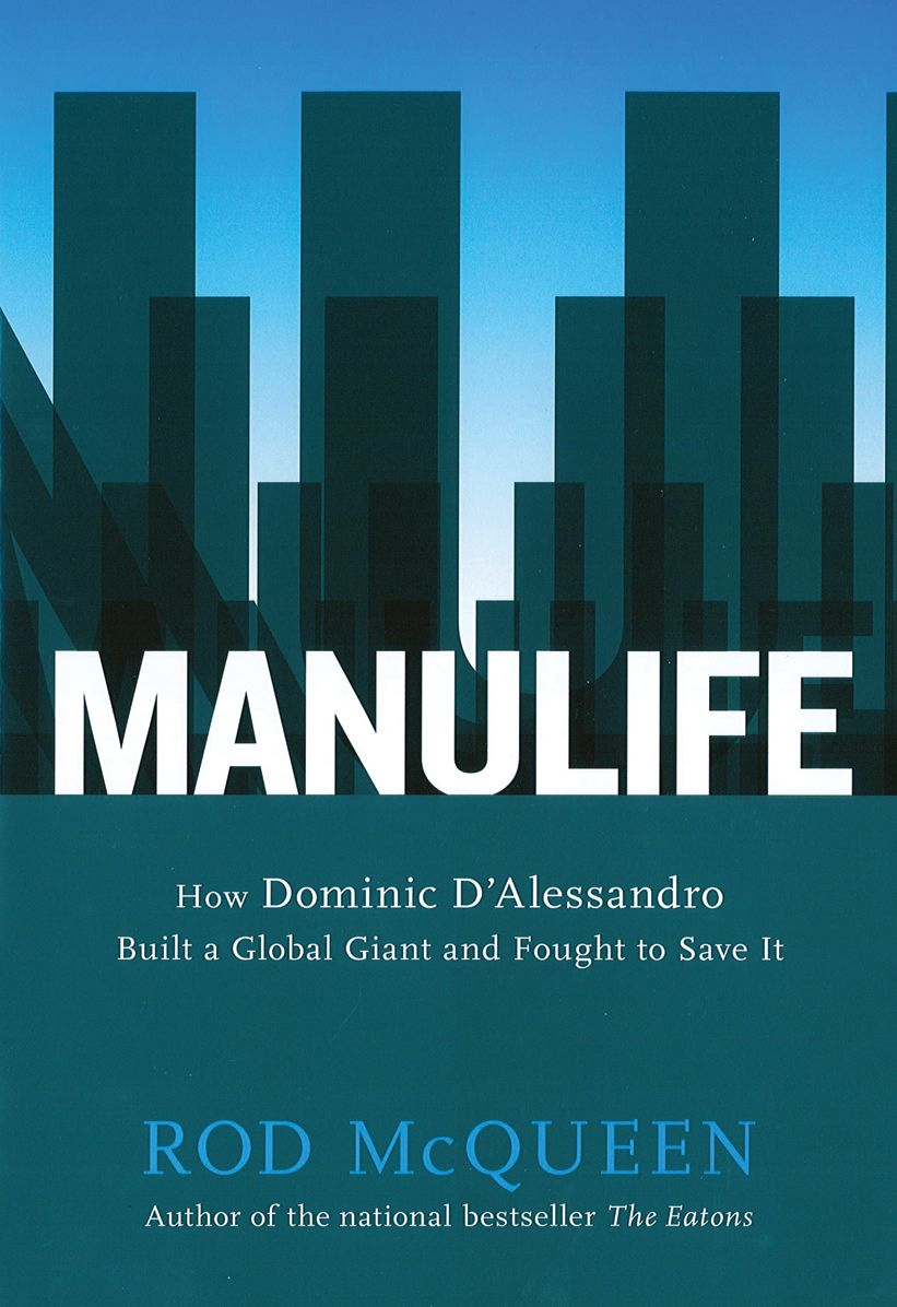 Manulife: How Domenic D'Alessandro Built A Global Giant And Fought To Save