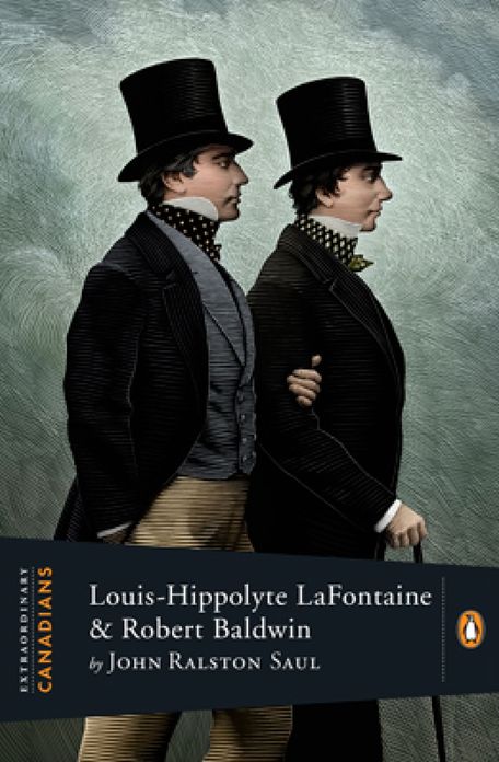 Extraordinary Canadians: Louis Hippolyte Lafontaine and Robert