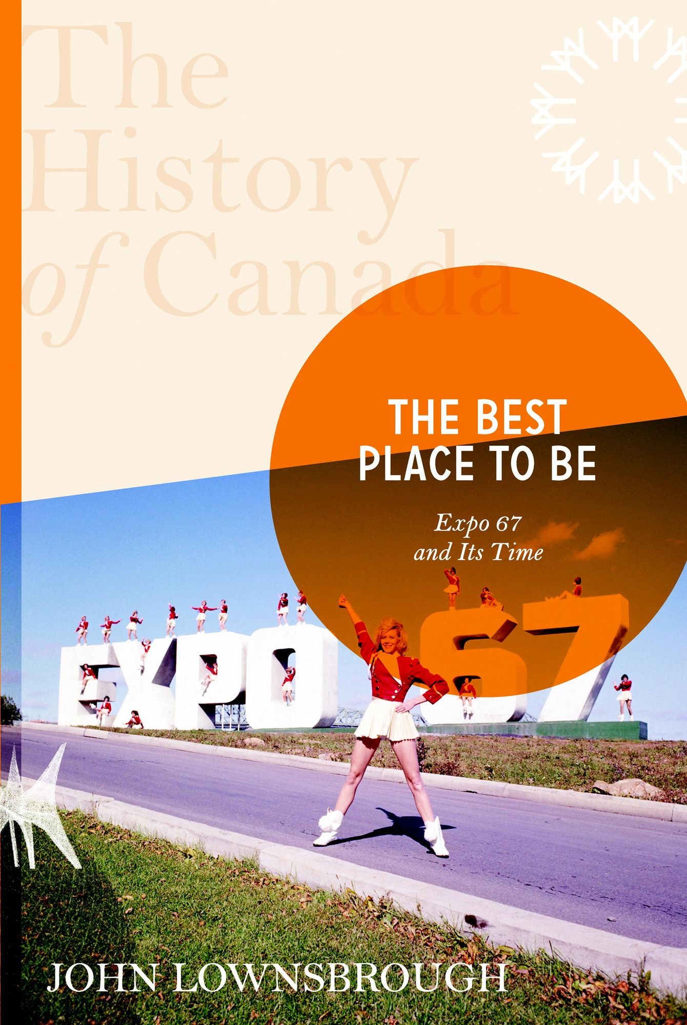 The History of Canada Series: The Best Place To Be: Expo '67 And Its Time