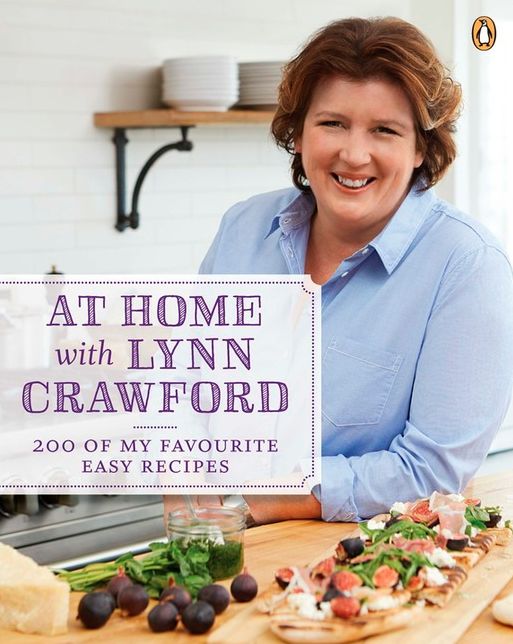 At Home with Lynn Crawford: 200 Of My Favourite Easy Recipes