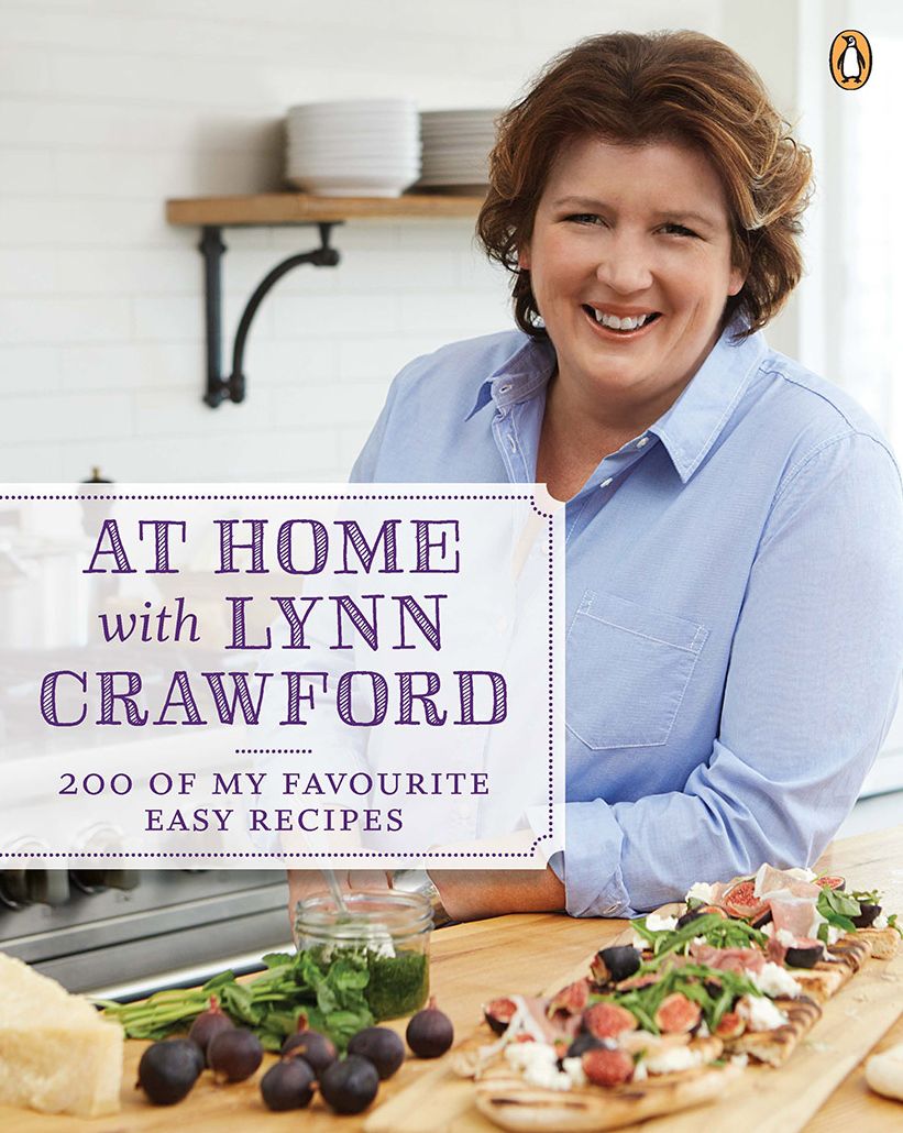 At Home with Lynn Crawford: 200 Of My Favourite Recipes: A Cookbook