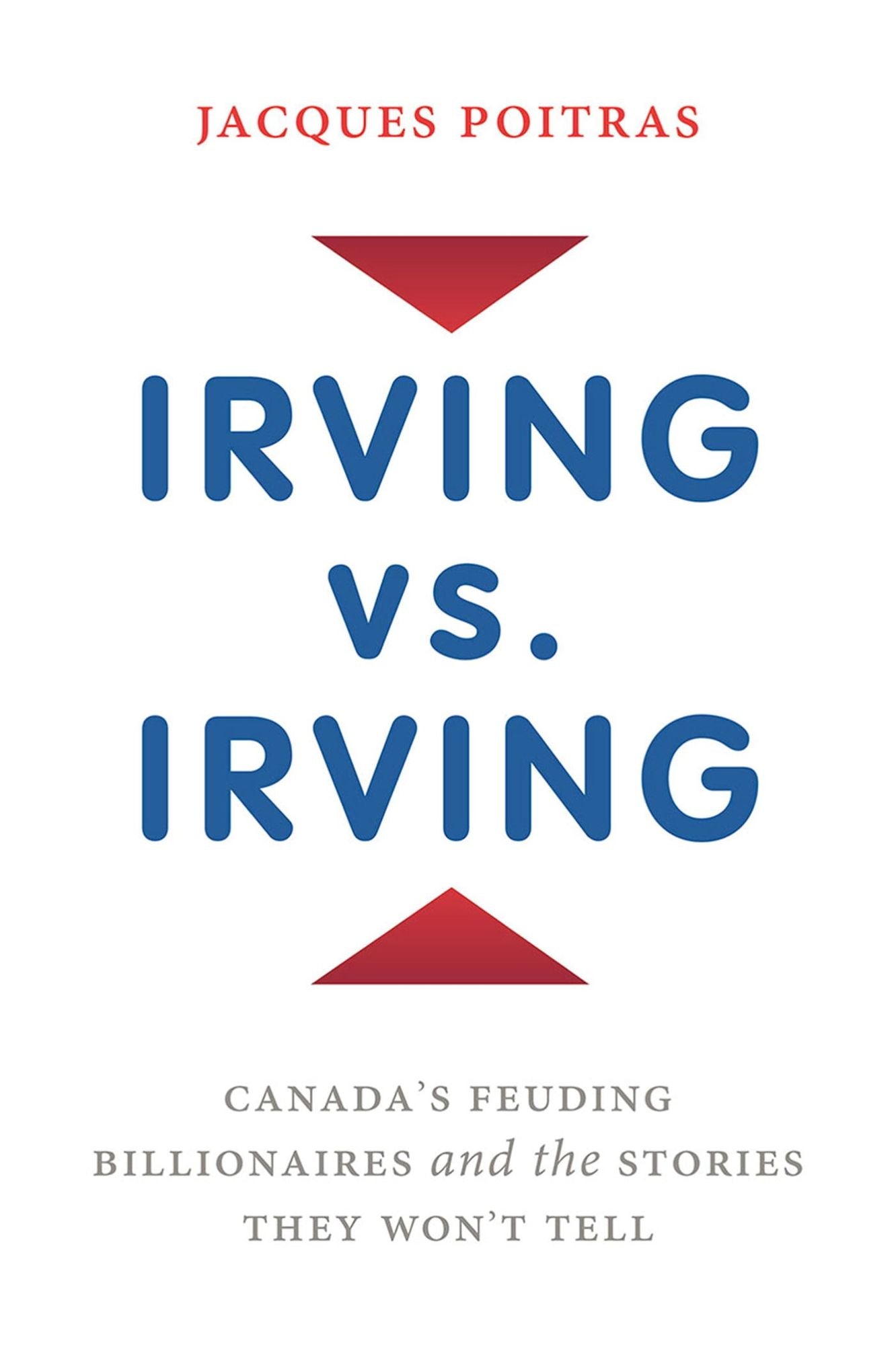 Irving vs. Irving: Canada's Feuding Billionaires And The Stories They Won't Tell