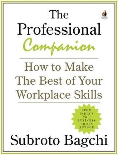The Professional Companion: How to Make the Best of Your Workplace Skills