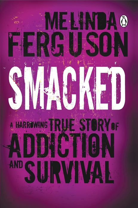 Smacked: A Harrowing True Story of Addiction and Survival