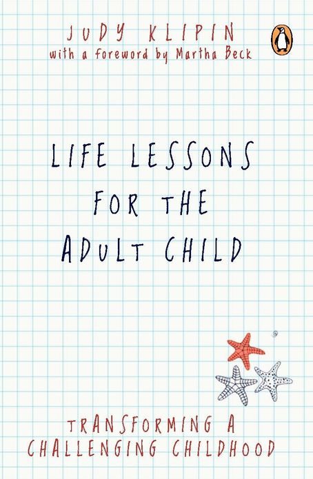 Life Lessons for the Adult Child: Transforming a Challenging Childhood