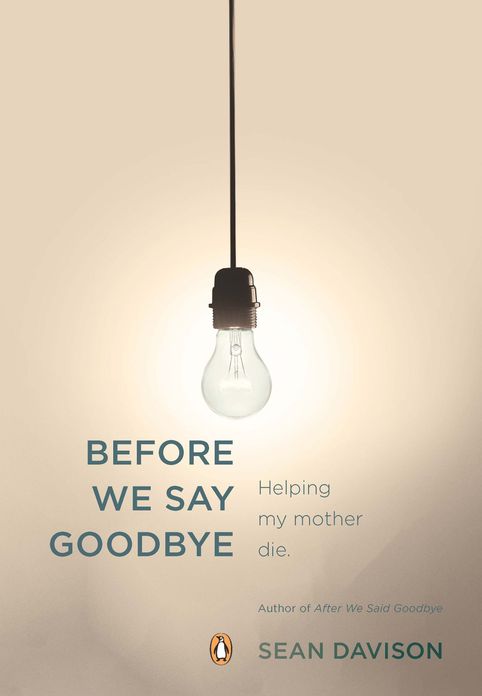 Before We Say Goodbye: Helping My Mother Die