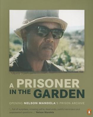 A Prisoner in The Garden: Opening Nelson Mandela's Prison Archive