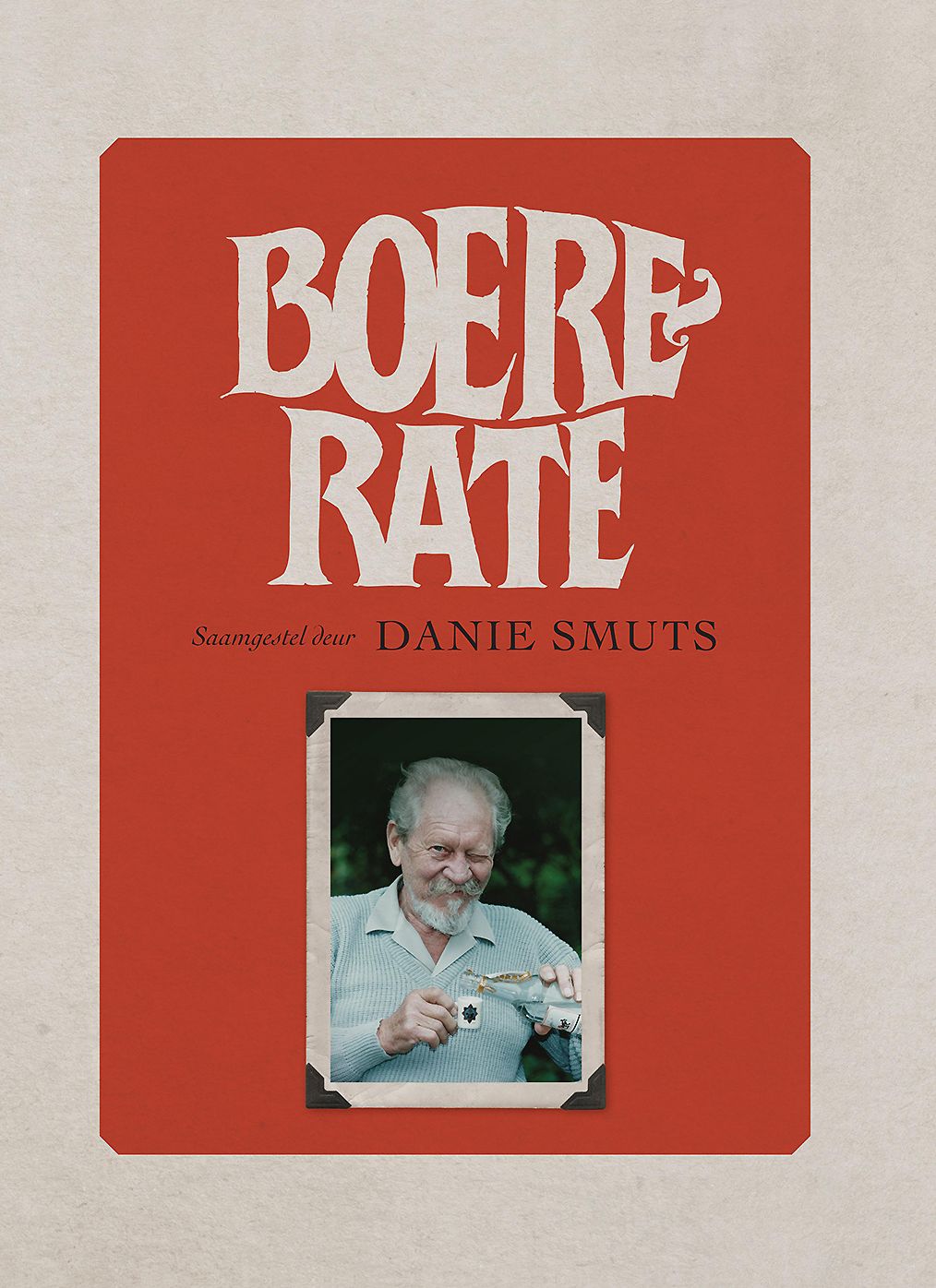Boererate: Heruitgawe van Danie Smuts se versameling skreeusnaakse tradisionele Boererate