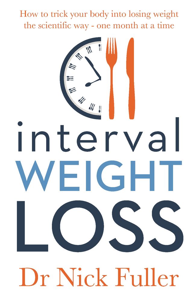 Interval Weight Loss: How to Trick Your Body into Losing Weight the Scientific Way - One Month at a Time