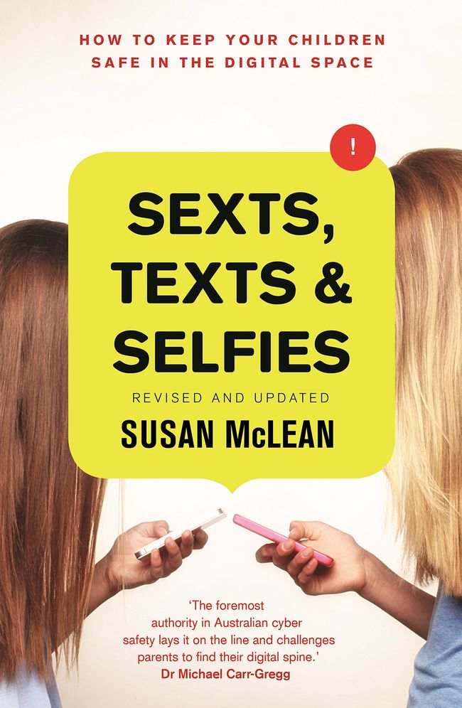 Sexts, Texts and Selfies: How to Keep Your Children Safe in the Digital Space