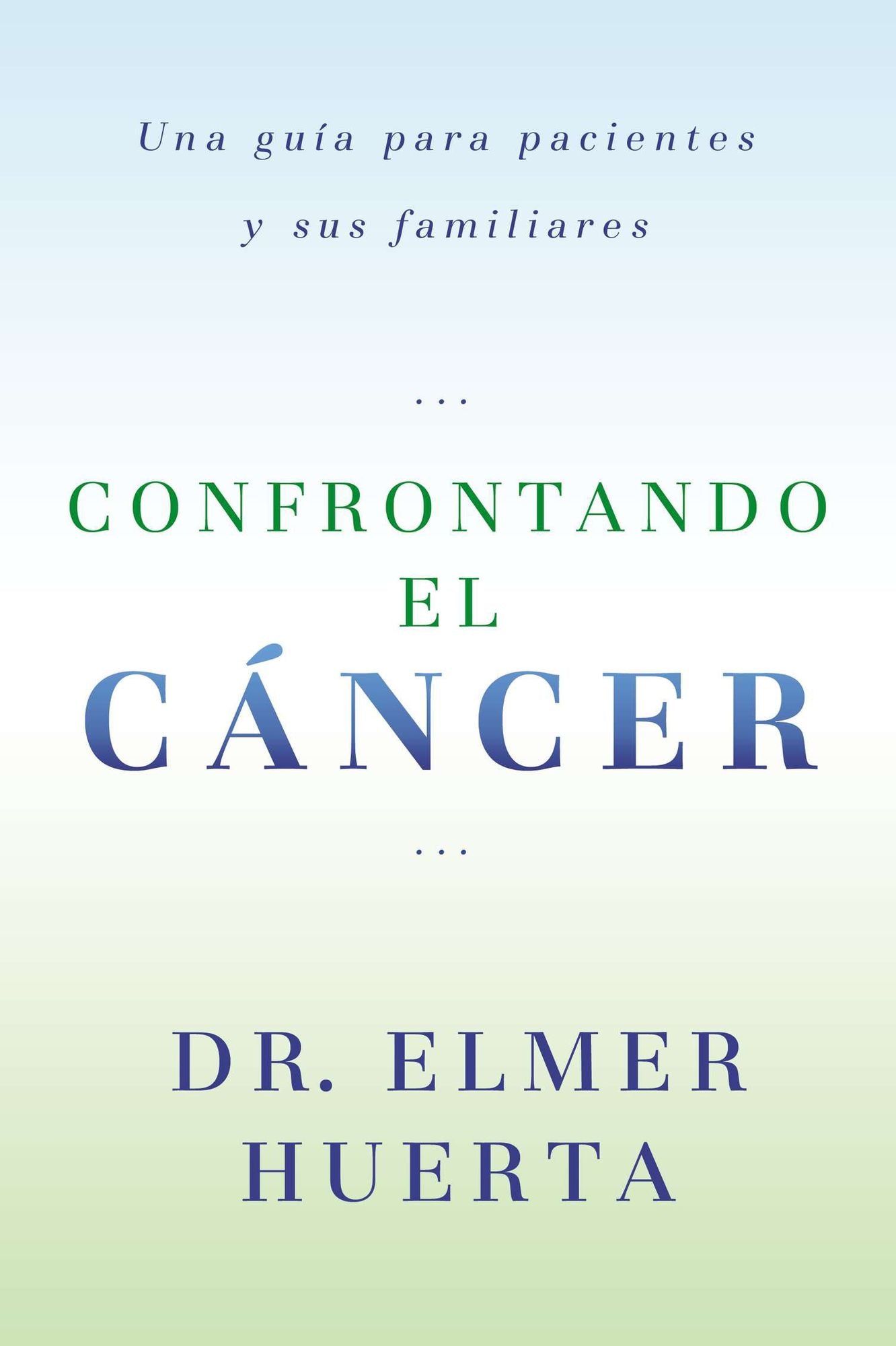 Confrontando el cáncer: Una guía para pacientes y sus familiares