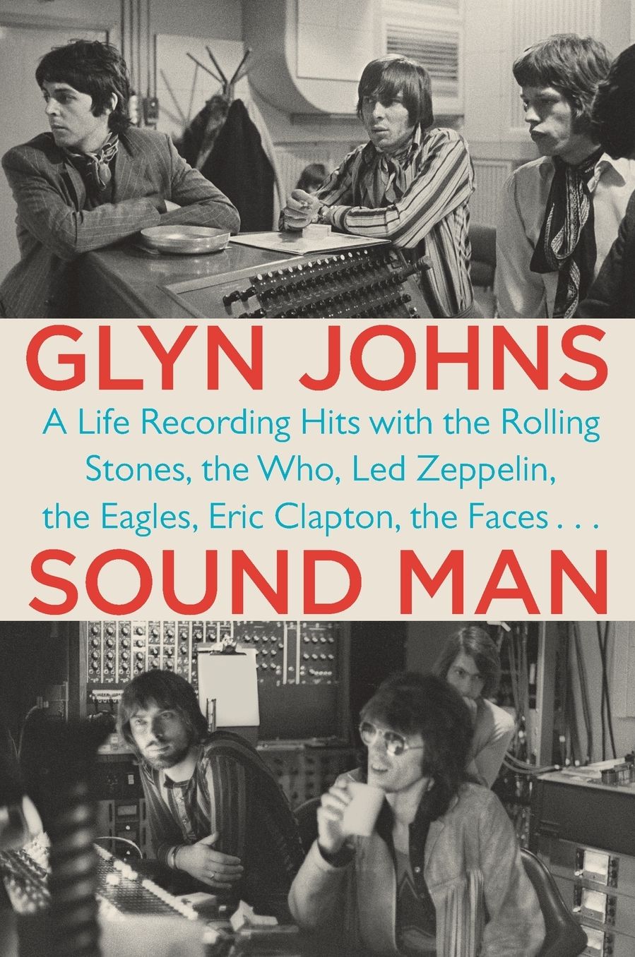 Sound Man: A Life Recording Hits with the Rolling Stones, The Who, Led Zeppelin, The Eagles, Eric Clapton, The Faces...