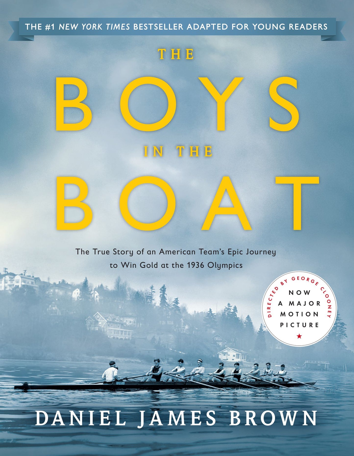The Boys in the Boat: The True Story of an American Team's Epic Journey to Win Gold at the 1936 Olympics: Young Readers Adaptation